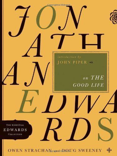 Jonathan Edwards on the good life