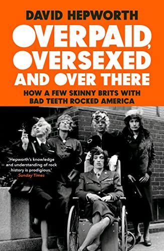 Overpaid, Oversexed and over Here
