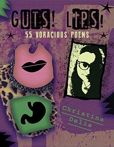 Guts! Lips! 55 Voracious Poems