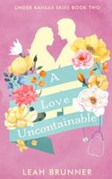 A Love Uncontainable
