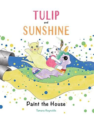 Tulip and Sunshine Paint the House - Hard Cover