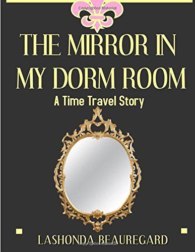 The Mirror in My Dorm Room (a Time Travel Story)