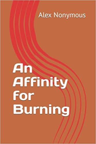 An Affinity for Burning