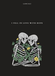 I fell in love with hope