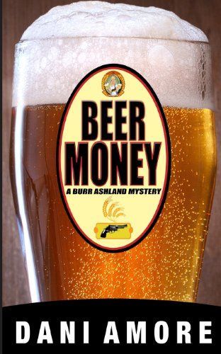 Beer Money (a Burr Ashland Mystery)