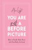 You Are Not a Before Picture