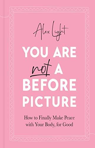 You Are Not a Before Picture