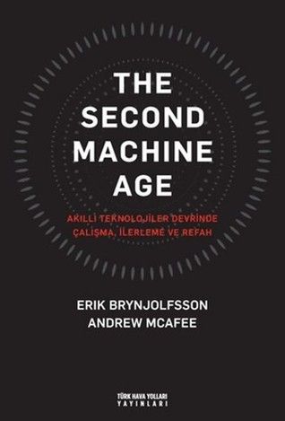 The Second Machine Age Akıllı Teknolojiler Devrinde Çalışma, İlerleme ve Refah
