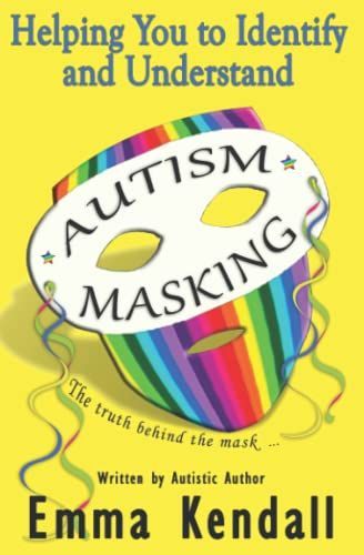 Helping You to Identify and Understand Autism Masking