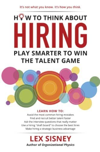 How to Think About Hiring: Play Smarter to Win the Talent Game