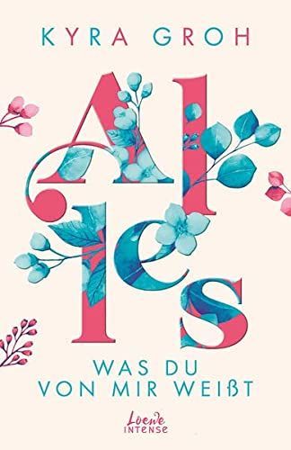 Alles, was du von mir weißt (Alles-Trilogie - Band 2)