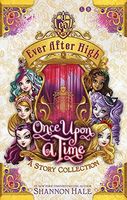 Ever after High : Once upon a Time