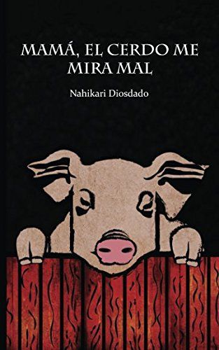 Mamá, el Cerdo Me Mira Mal