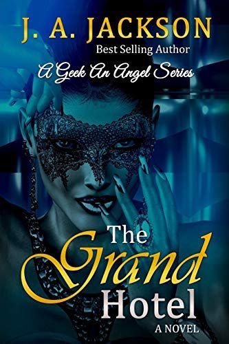 The Grand Hotel ~ a Geek an Angel Series