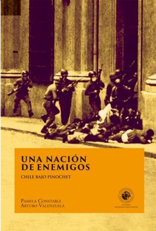 Una nación de enemigos. Chile bajo Pinochet