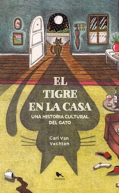 El tigre en la casa. Una historia cultural del gato.