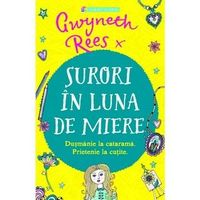 Surori în luna de miere. Duşmănie la cataramă. Prietenie la cuţite