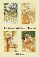 The Complete Adventures of Peter Pan (complete and Unabridged) Includes