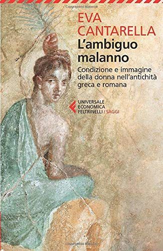 L'ambiguo malanno. La donna nell'antichità greca e romana