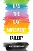 Has the gay movement failed?