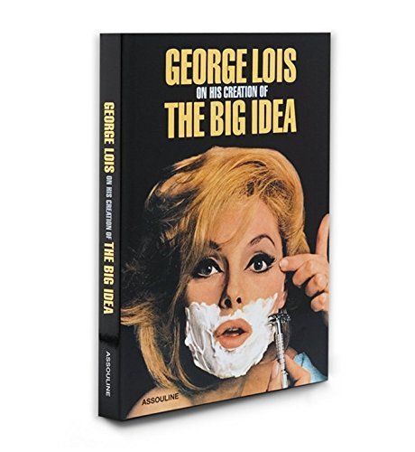 George Lois on his creation of the big idea.