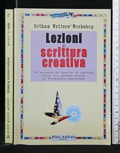 Lezioni di scrittura creativa. Un manuale di tecnica ed esercizi della più grande scuola di formazione americana