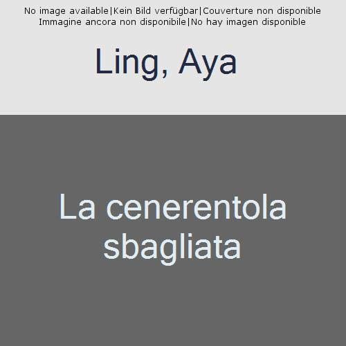 La cenerentola sbagliata. Le favole incompiute