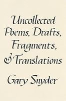 Uncollected Poems, Drafts, Fragments, and Translations