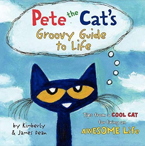 Pete the cat's groovy guide to life