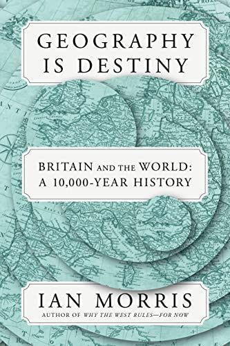 Geography Is Destiny : Britain's Place in the World