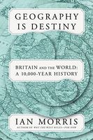 Geography Is Destiny : Britain's Place in the World