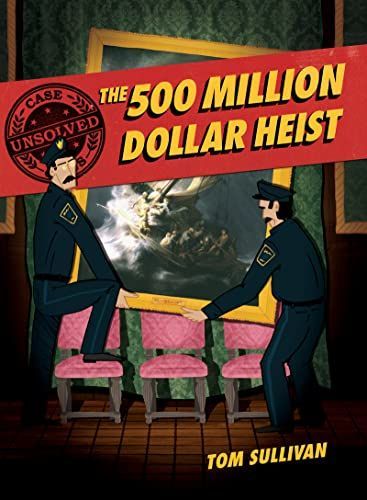 Unsolved Case Files : the 500 Million Dollar Heist