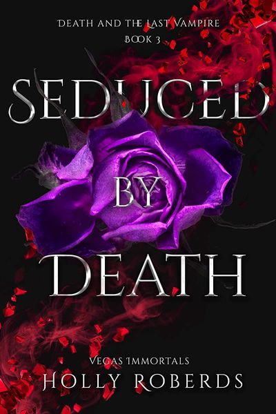 Seduced by Death (Vegas Immortals: Death and the Last Vampire Book 3)