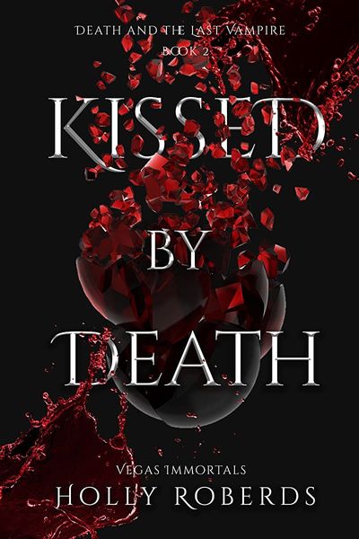 Kissed by Death (Vegas Immortals: Death and the Last Vampire Book 2)