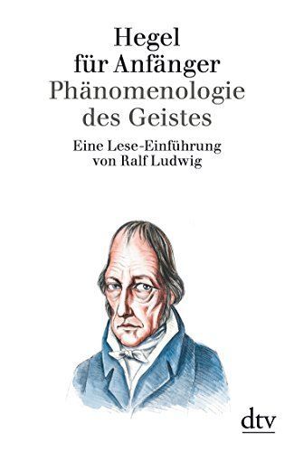 Hegel für Anfänger : Phänomenologie des Geistes ; eine Lese-Einführung