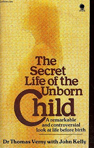 The Secret Life of the Unborn Child