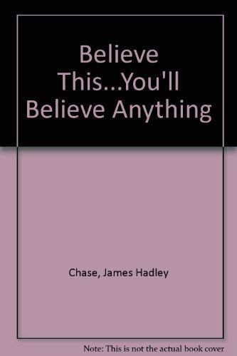 Believe This... You'll Believe Anything