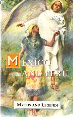 Mexico and Peru Myths and Legends