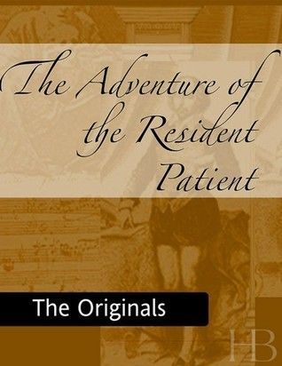 The Adventure of the Resident Patient - a Sherlock Holmes Short Story