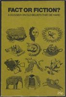 Fact Or Fiction? A Dossier On Old Beliefs That Die Hard