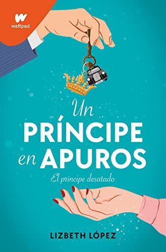 Príncipe en Apuros : el Príncipe Desatado / a Prince in a Bind