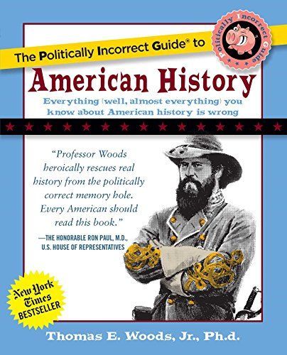 The Politically Incorrect Guide(tm) to American History (Politically Incorrect Guides)