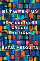 Between Us - How Cultures Create Emotions