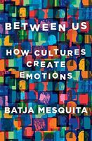Between Us - How Cultures Create Emotions