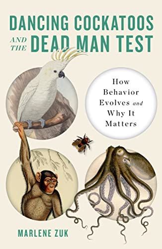 Dancing Cockatoos and the Dead Man Test - How Behavior Evolves and Why It Matters