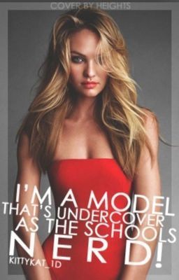I'm a Model That's Undercover As The School Nerd
