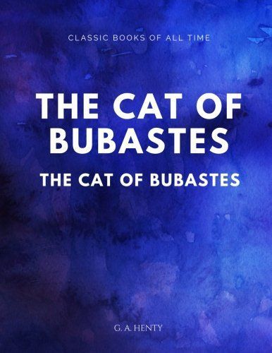 The Cat of Bubastes a Tale of Ancient Egypt