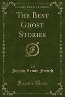 The Best Ghost Stories (Classic Reprint)