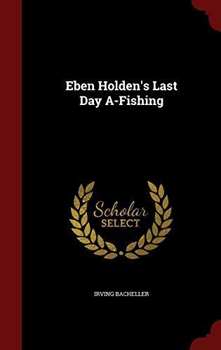 Eben Holden's Last Day A-Fishing