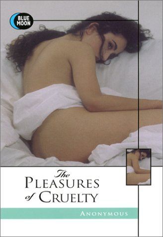 The Pleasures of Cruelty